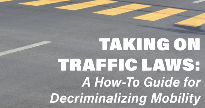 Taking on Traffic Laws - A How-To Guide for Decriminalizing Mobility